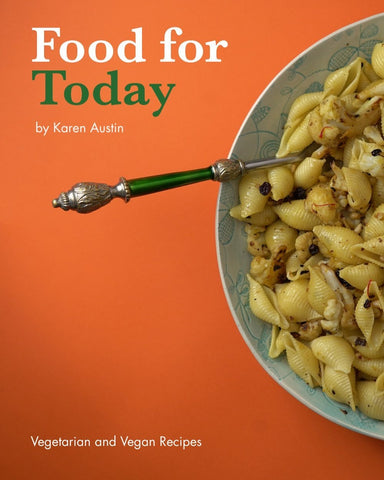 Food for Today, Vegan & Vegetarian Recipes by Karen Austin