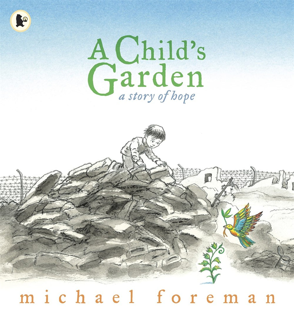 A Child's Garden, A Story of Hope - Michael Foreman 5+
